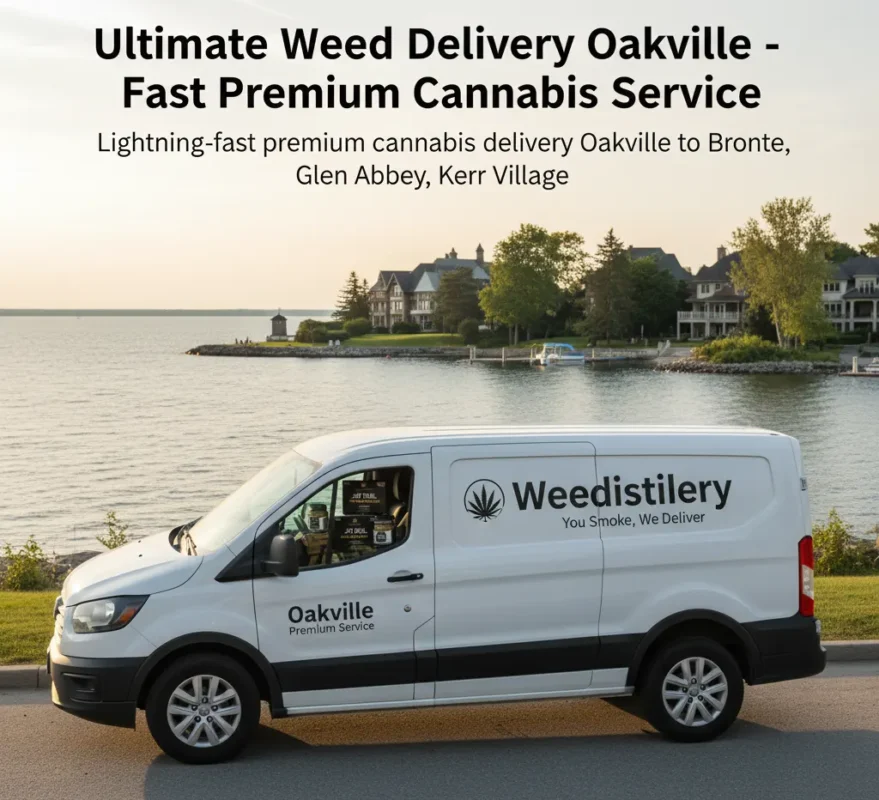 Ultimate weed delivery Oakville 1-2 hour premium service Bronte Glen Abbey